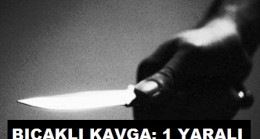 Bıçaklı Kavga: 1 Yaralı
