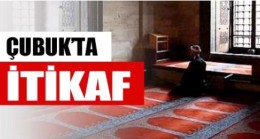 Çubuk’ta İtikaf