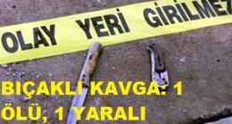 Çubuk’ta Bıçaklı Kavga: 1 Ölü, 1 Yaralı