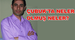Çubuk’ta Neler Olmuş Neler?