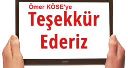 Ömer Köse Kardeşimize Teşekkürler