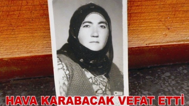 Havva Karabacak Hayatını Kaybetti