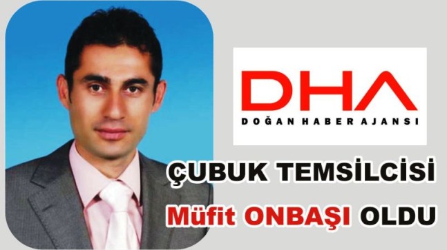 Çubuk DHA Temsilcisi Müfit Onbaşı Oldu