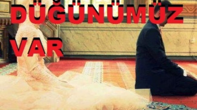 DÜĞÜNÜMÜZ VAR