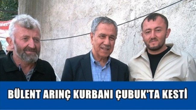 Bülent Arınç Kurbanını Çubuk’ta Kesti