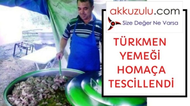 Türkmen yemeği homaça tescillendi