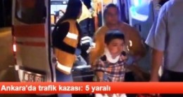 Ankara Çubuk Yolunda Trafik Kazası:5 Yaralı