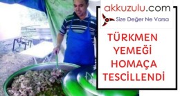 Türkmen yemeği homaça tescillendi